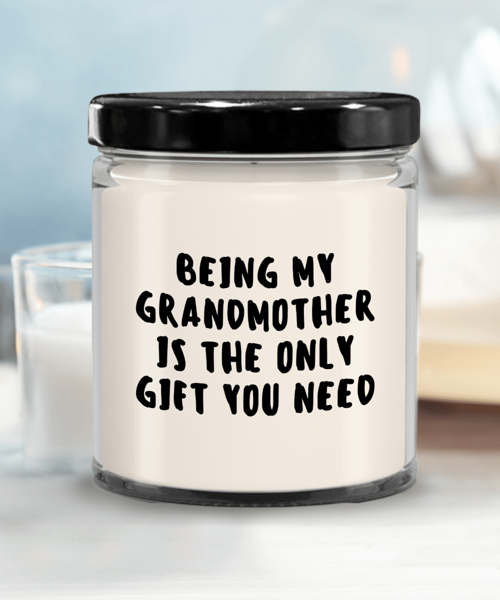 Grandmother Gift Ideas - Being My Grandmother is The Only Gift You Need Scented Soy Candle