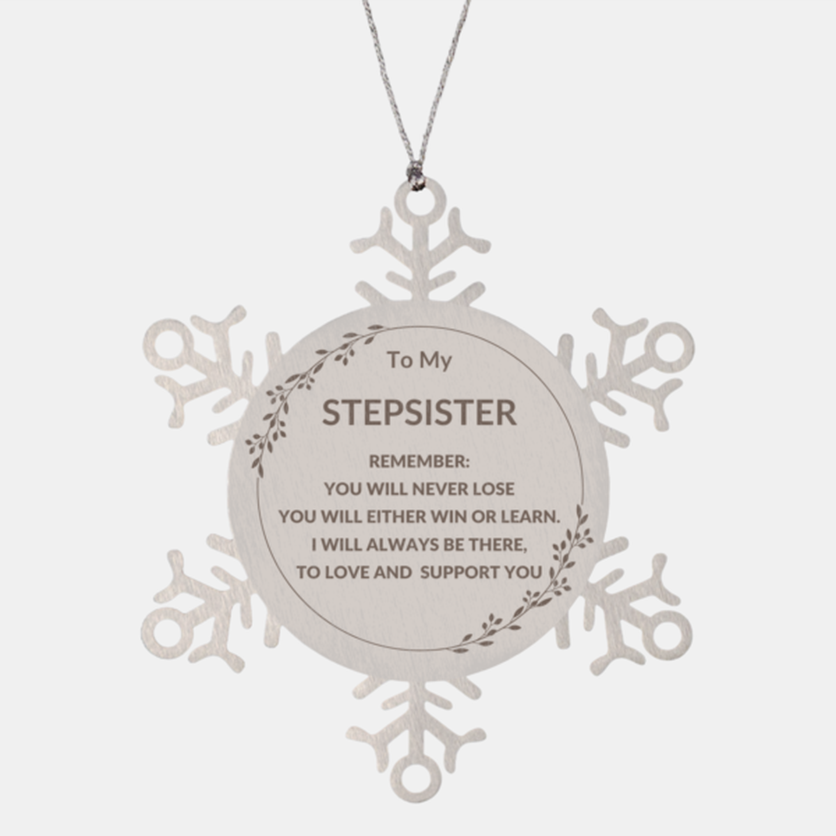 Stepsister - Remember, you will never lose. You will either WIN or LEARN, Keepsake Inspirational Stainless Steel Snowflake Ornament – Durable, Shatterproof Seasonal Decor