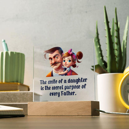 Gift for Dad The Smile of a Daughter is the Secret Purpose of Every Father Acrylic Plaque - Mallard Moon Gift Shop