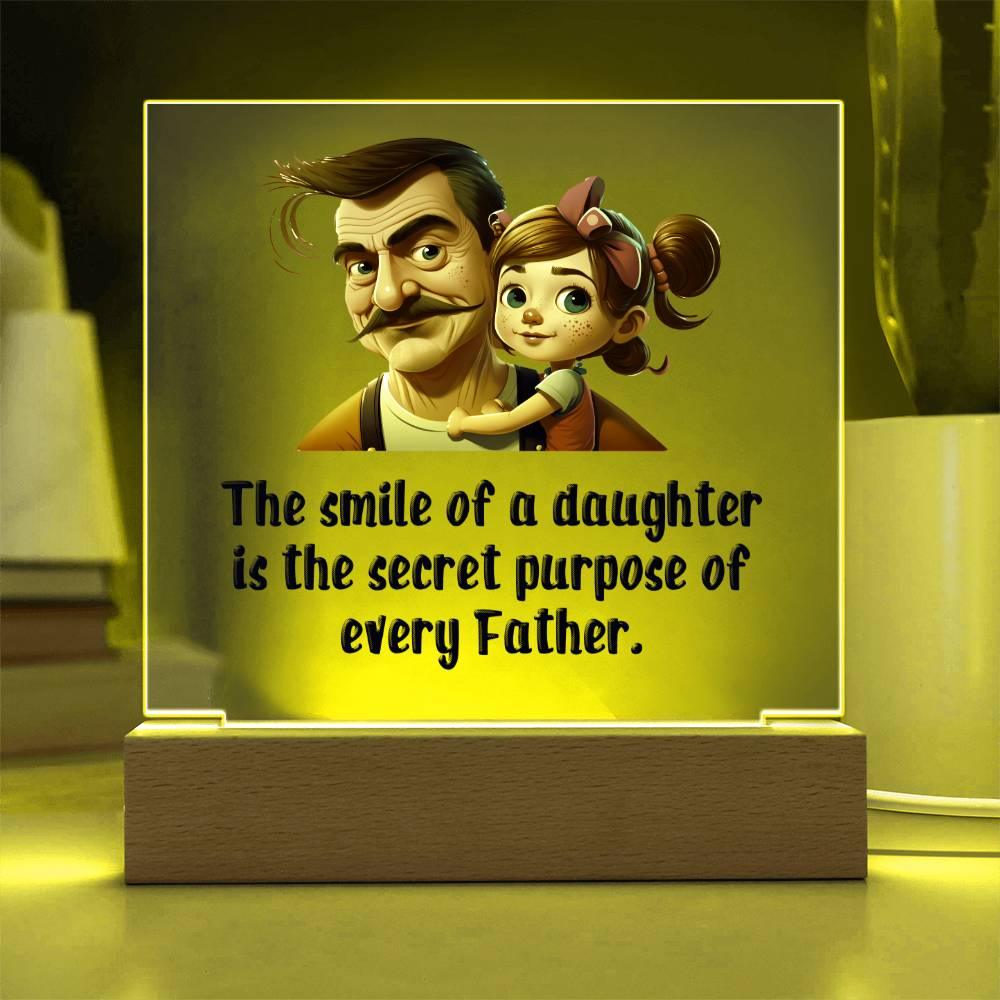 Gift for Dad The Smile of a Daughter is the Secret Purpose of Every Father Acrylic Plaque - Mallard Moon Gift Shop