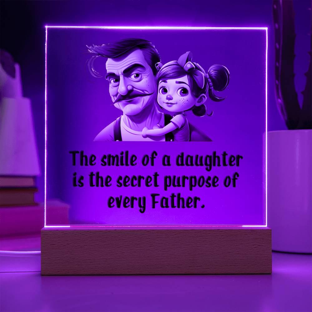 Gift for Dad The Smile of a Daughter is the Secret Purpose of Every Father Acrylic Plaque - Mallard Moon Gift Shop