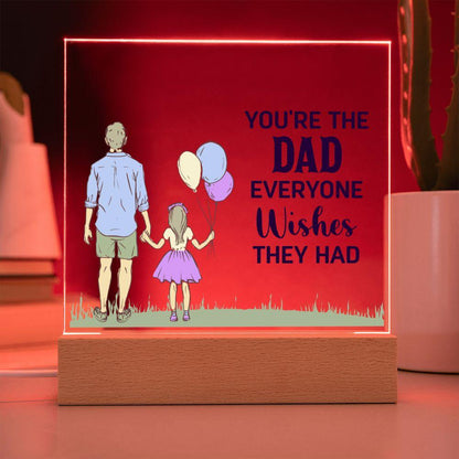 Gift for Dad You're the Dad Everyone Wishes They Had Acrylic Plaque - Mallard Moon Gift Shop