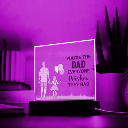 Gift for Dad You're the Dad Everyone Wishes They Had Acrylic Plaque - Mallard Moon Gift Shop