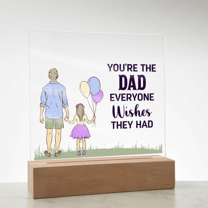 Gift for Dad You're the Dad Everyone Wishes They Had Acrylic Plaque - Mallard Moon Gift Shop