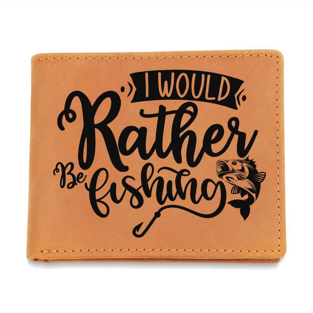 Gift for Fisherman - I Would Rather Be Fishing Leather Wallet - Mallard Moon Gift Shop