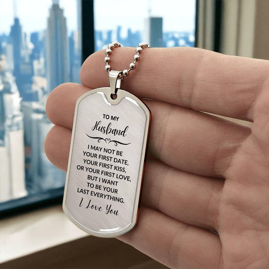 Gift for Husband I want to be your Last Everything Custom Engraved Dog Tag Necklace - Mallard Moon Gift Shop