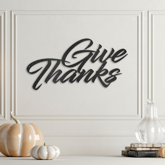 Give Thanks Indoor Outdoor Steel Wall Sign Metal Art