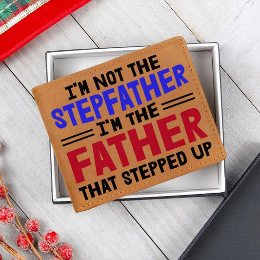 I'm Not the Stepfather I'm the Father That Stepped Up Leather Wallet - Mallard Moon Gift Shop