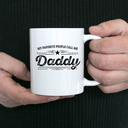 My Favorite People Call Me Daddy Custom Ceramic Coffee Mug - Father's Day Gift Birthday