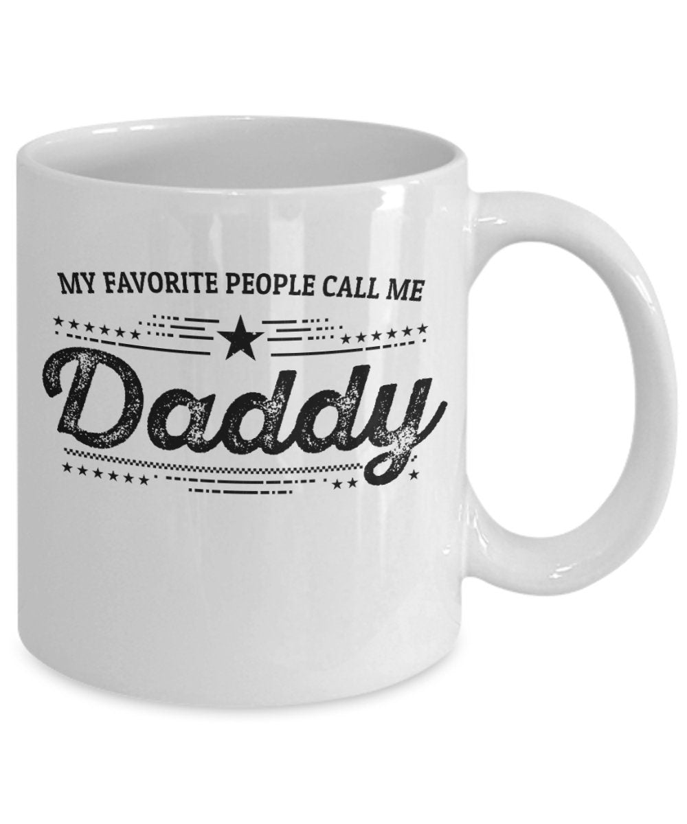 My Favorite People Call Me Daddy Custom Ceramic Coffee Mug - Father's Day Gift Birthday