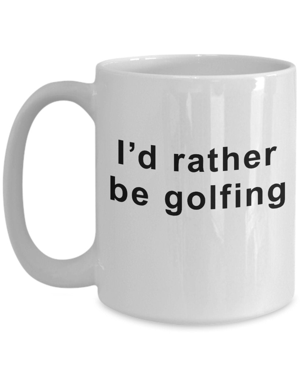 Funny golfer Mug - I'd Rather Be Golfing