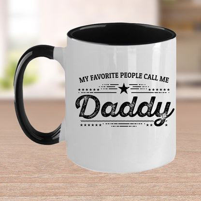 My Favorite People Call Me Daddy Custom Ceramic Coffee Mug - Father's Day Gift Birthday