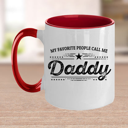 My Favorite People Call Me Daddy Custom Ceramic Coffee Mug - Father's Day Gift Birthday