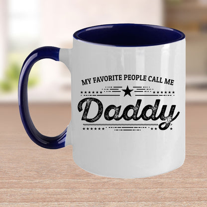 My Favorite People Call Me Daddy Custom Ceramic Coffee Mug - Father's Day Gift Birthday