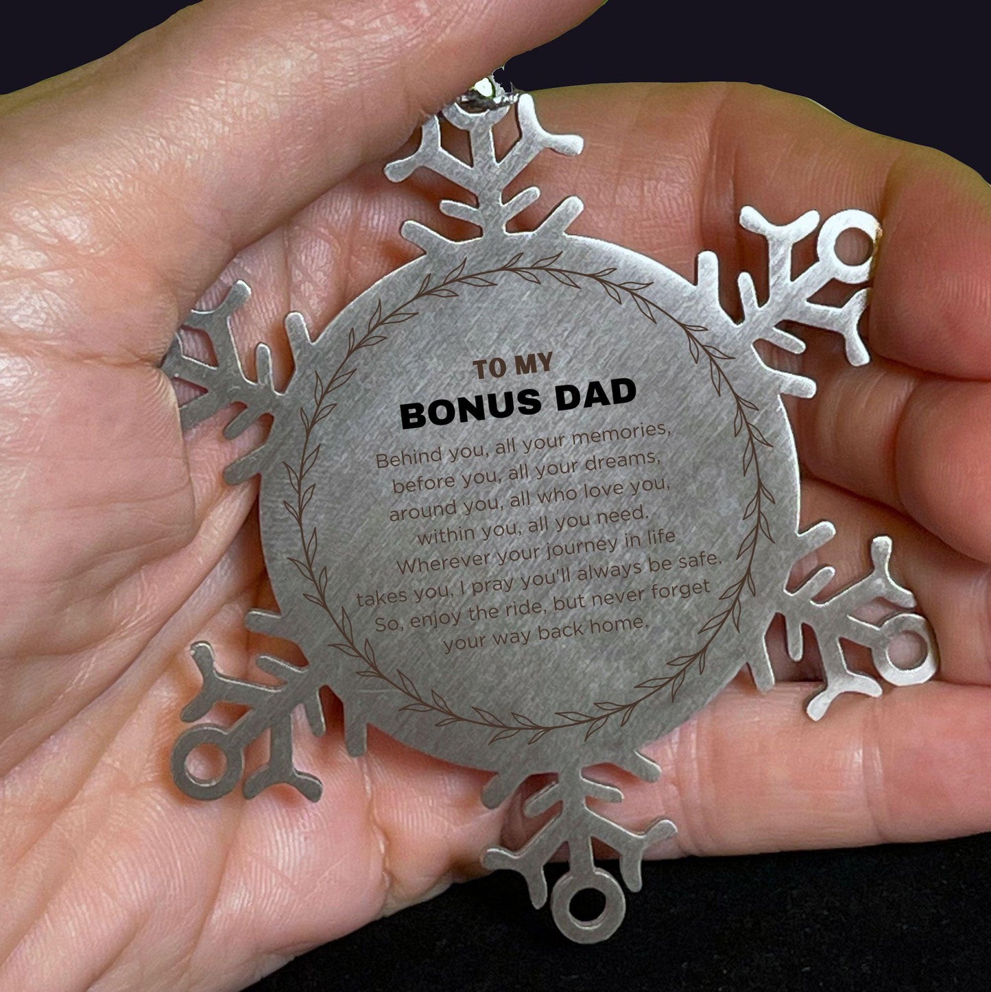 Inspirational Bonus Dad Snowflake Engraved Ornament - Behind you, all your Memories, Before you, all your Dreams - Birthday, Christmas Holiday Gifts - Mallard Moon Gift Shop