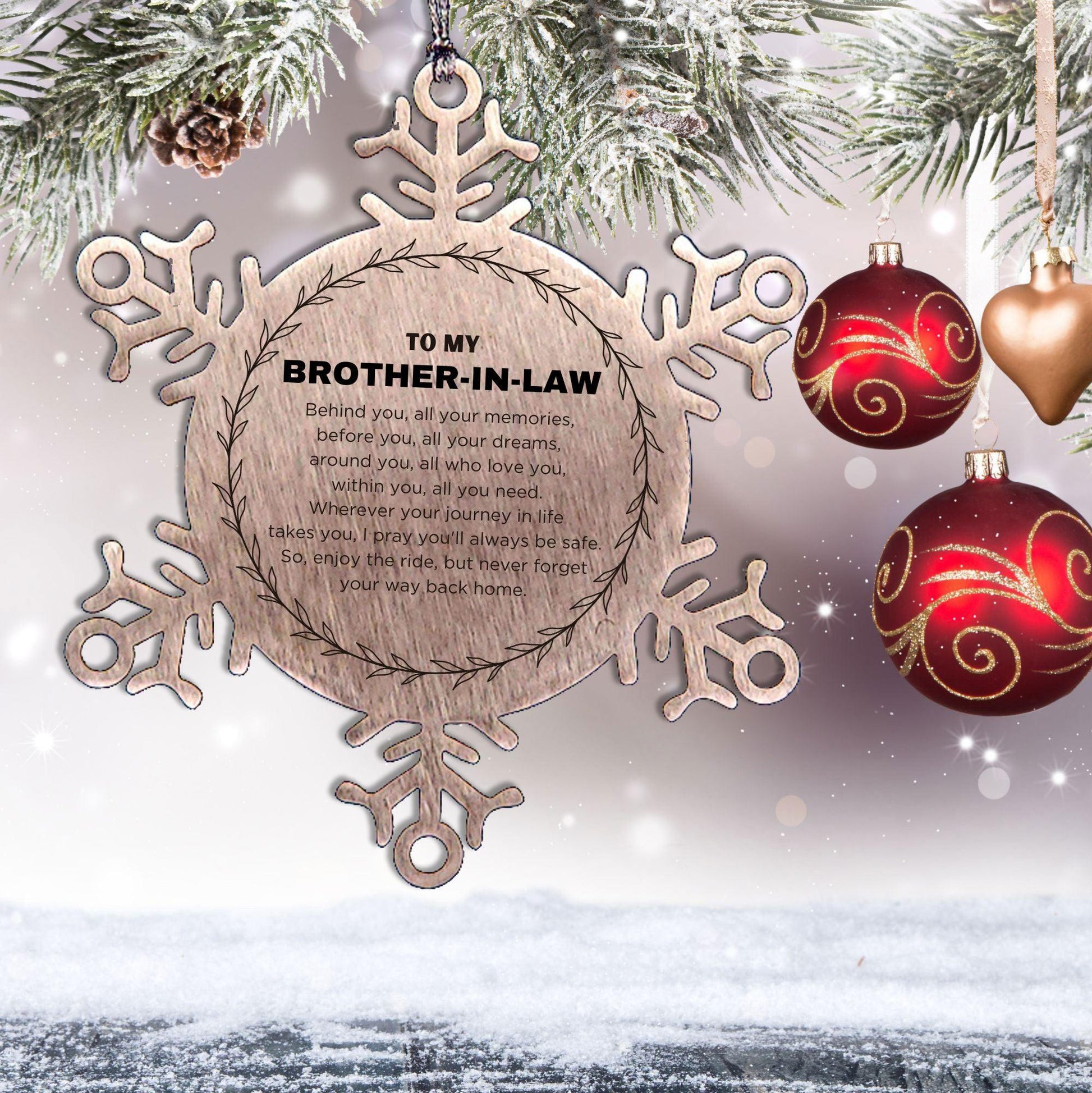 Inspirational Brother-in-law Snowflake Ornament - Behind you, all your Memories, Before you, all your Dreams - Birthday, Christmas Holiday Gifts - Mallard Moon Gift Shop