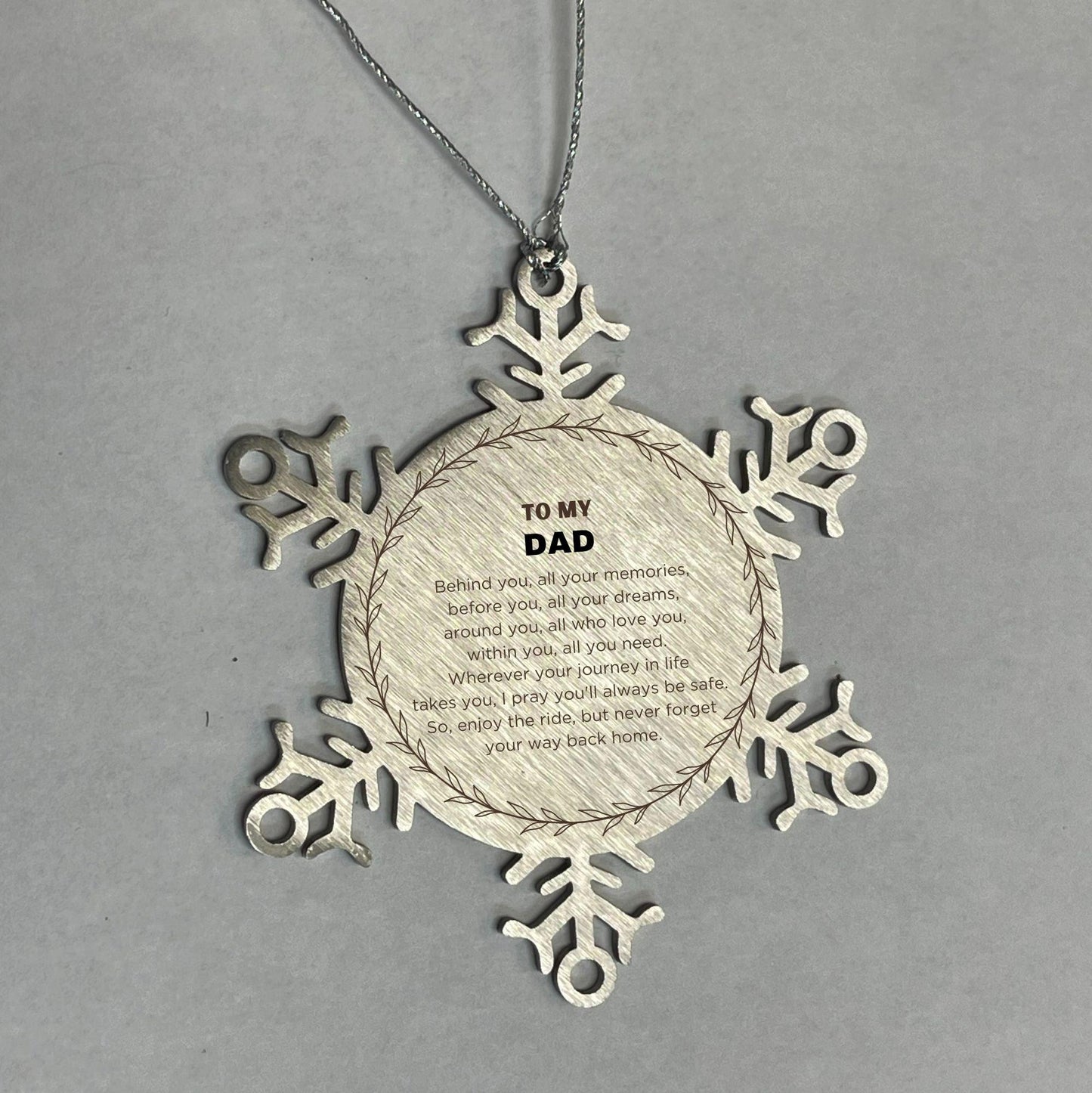 Inspirational Dad Snowflake Ornament - Behind you, all your Memories, Before you, all your Dreams - Birthday, Christmas Holiday Gifts - Mallard Moon Gift Shop