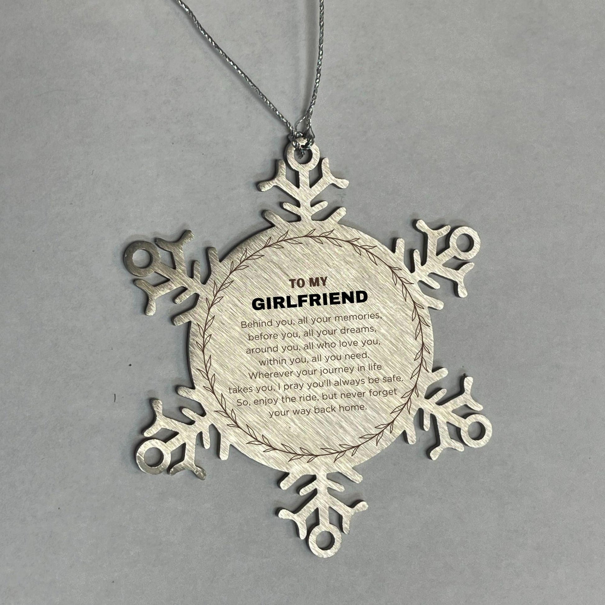 Inspirational Girlfriend Snowflake Ornament - Behind you, all your Memories, Before you, all your Dreams - Birthday, Christmas Holiday Gifts - Mallard Moon Gift Shop