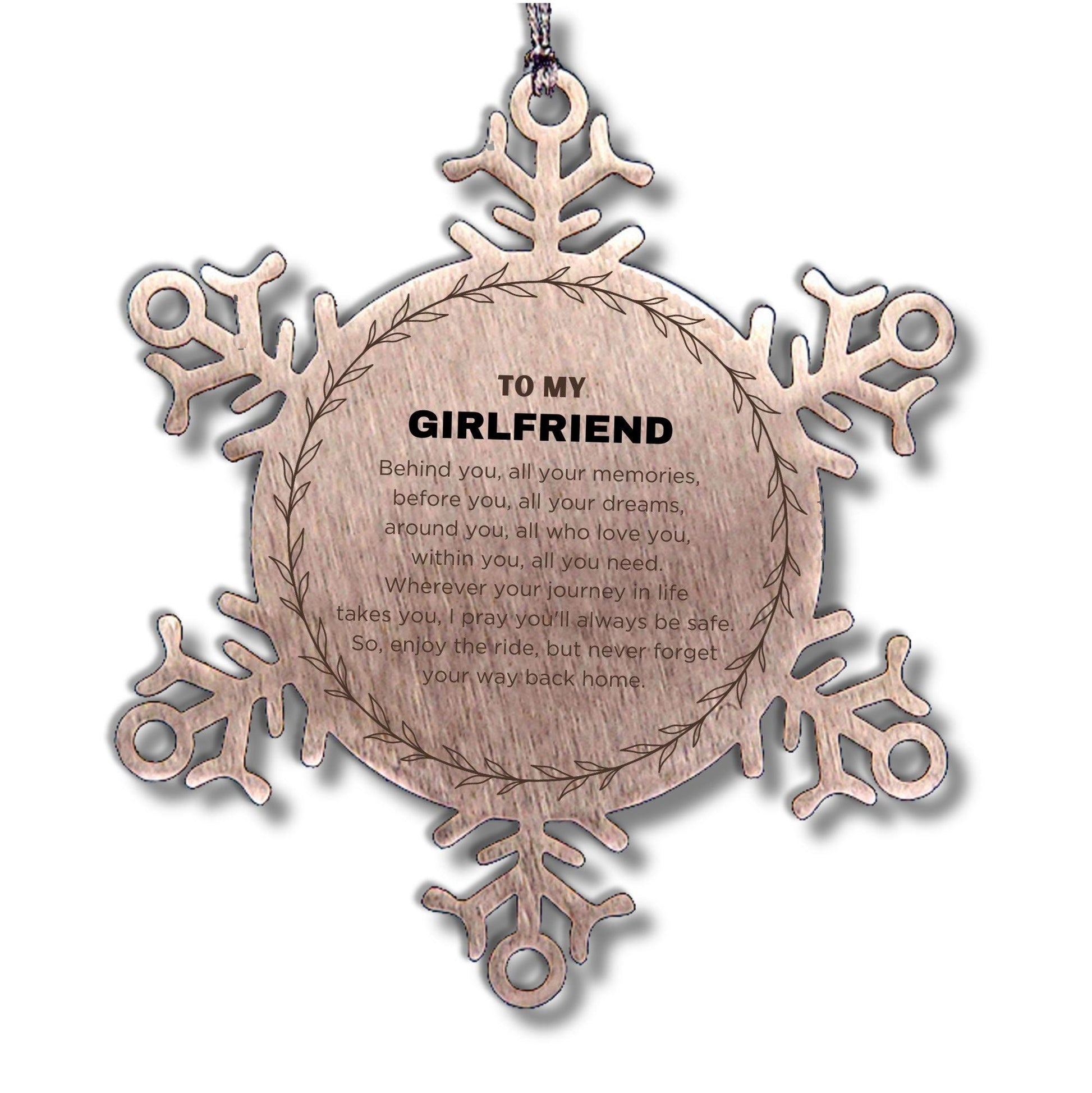 Inspirational Girlfriend Snowflake Ornament - Behind you, all your Memories, Before you, all your Dreams - Birthday, Christmas Holiday Gifts - Mallard Moon Gift Shop