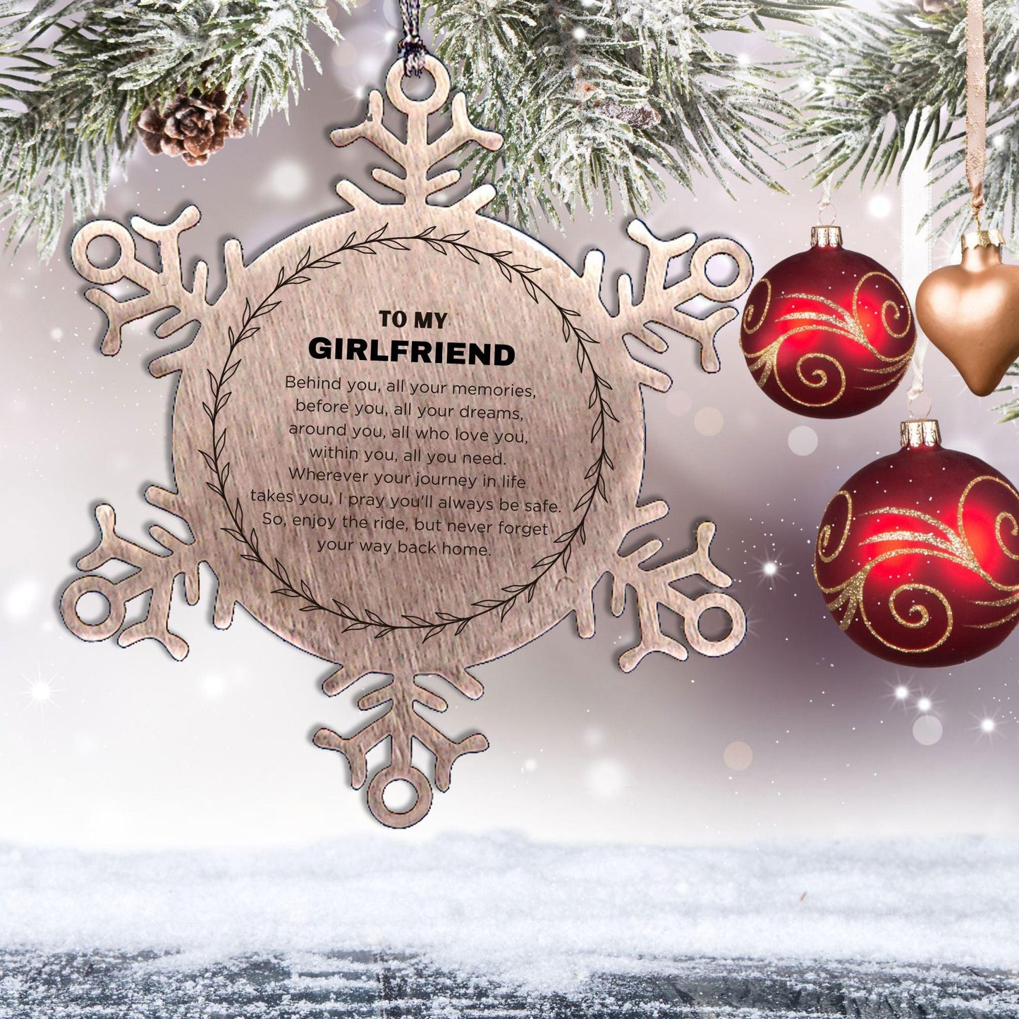 Inspirational Girlfriend Snowflake Ornament - Behind you, all your Memories, Before you, all your Dreams - Birthday, Christmas Holiday Gifts - Mallard Moon Gift Shop