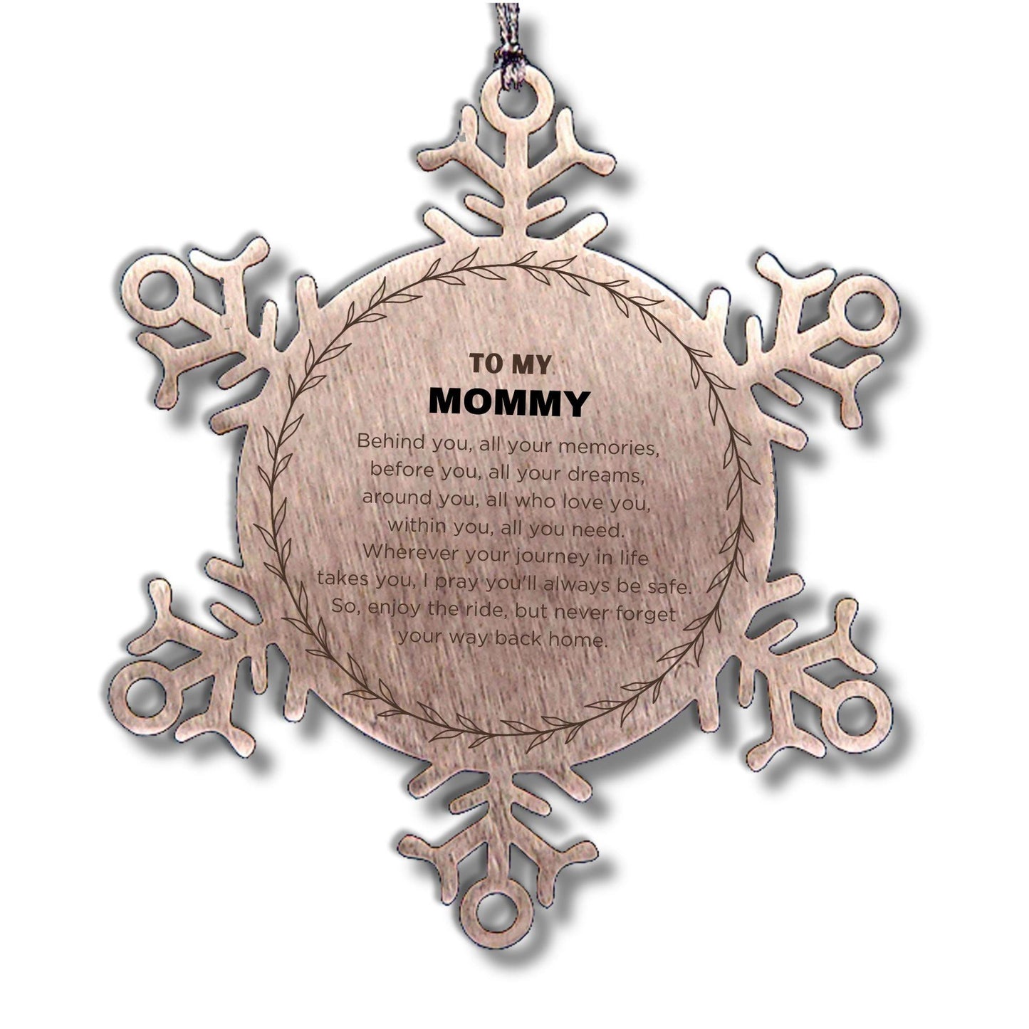 Inspirational Mommy Snowflake Ornament - Behind you, all your Memories, Before you, all your Dreams - Birthday, Christmas Holiday Gifts - Mallard Moon Gift Shop