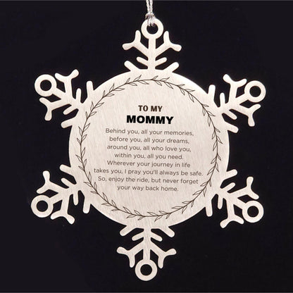 Inspirational Mommy Snowflake Ornament - Behind you, all your Memories, Before you, all your Dreams - Birthday, Christmas Holiday Gifts - Mallard Moon Gift Shop