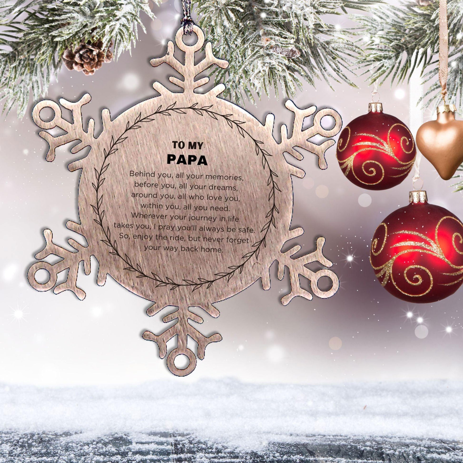 Inspirational Papa Snowflake Ornament- Behind you, all your Memories, Before you, all your Dreams - Birthday, Christmas Holiday Gifts - Mallard Moon Gift Shop