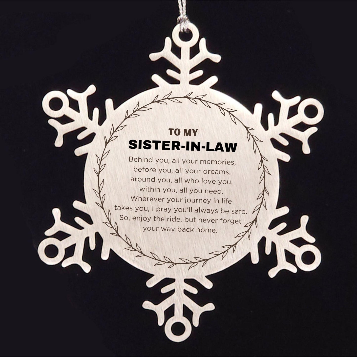 Inspirational Sister-in-Law Snowflake Ornament - Behind you, all your Memories, Before you, all your Dreams - Birthday, Christmas Holiday Gifts - Mallard Moon Gift Shop