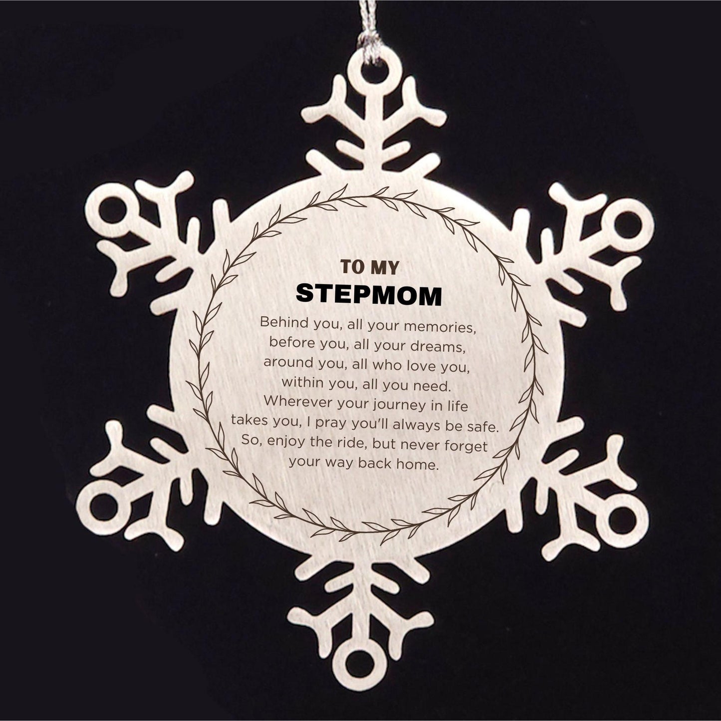 Inspirational Stepmom Snowflake Ornament - Behind you, all your Memories, Before you, all your Dreams - Birthday, Christmas Holiday Gifts - Mallard Moon Gift Shop