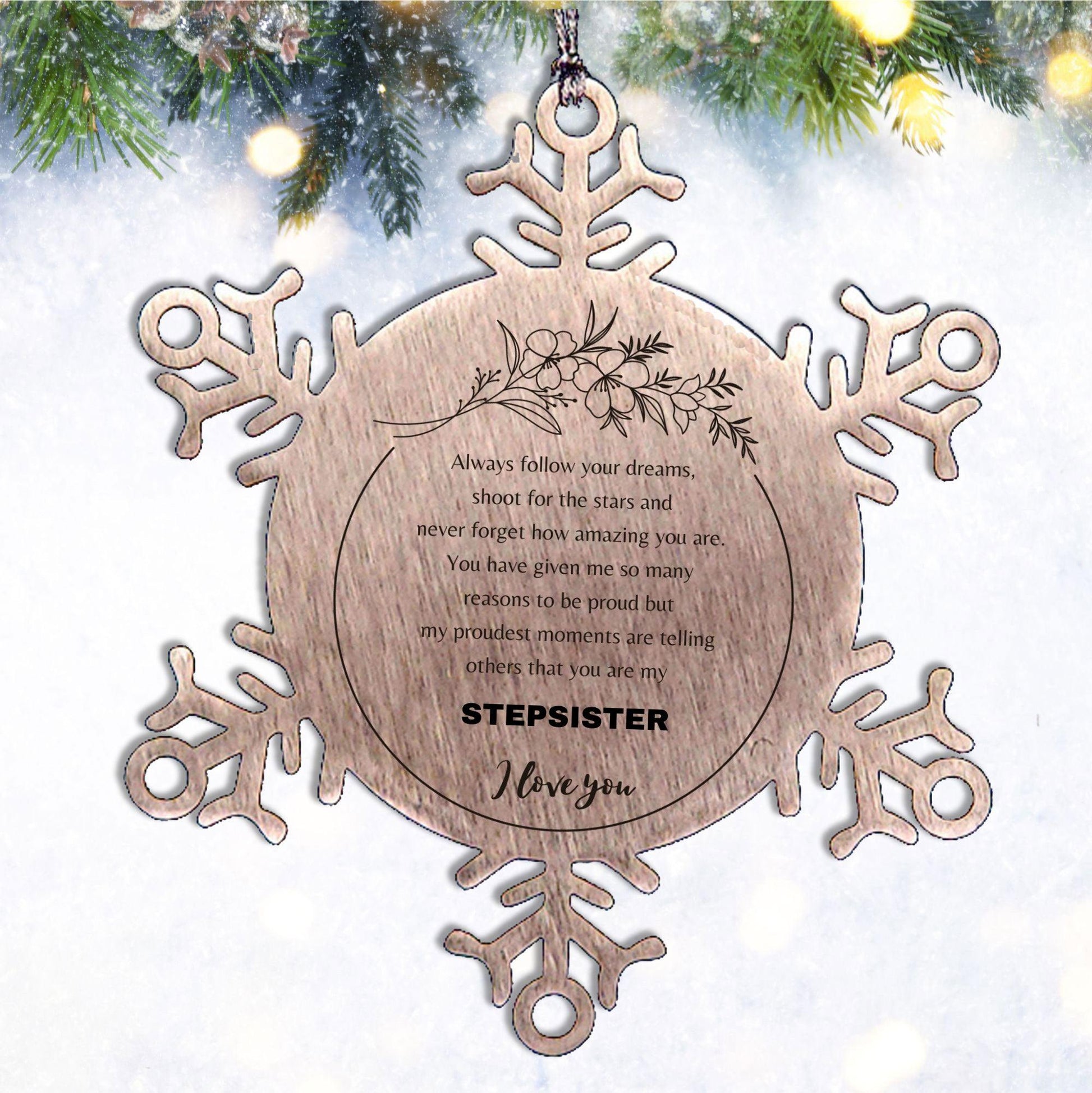 Inspirational Stepsister Snowflake Ornament - Behind you, all your Memories, Before you, all your Dreams - Birthday, Christmas Holiday Gifts - Mallard Moon Gift Shop