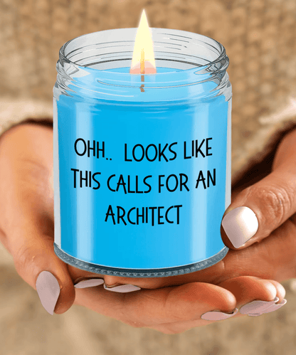 Architect Gifts - OHH - Looks Like This Calls for an Architect Office Humor Scented Soy Candle