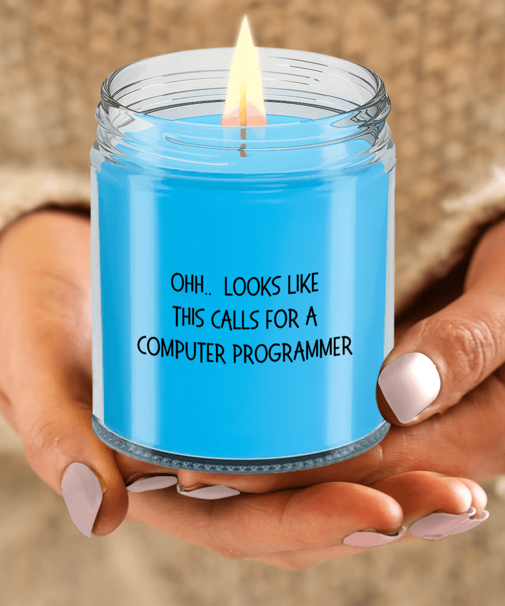 Computer Programmer Gifts - OHH - Looks Like This Calls for a Computer Programmer Office Humor Scented Soy Candle