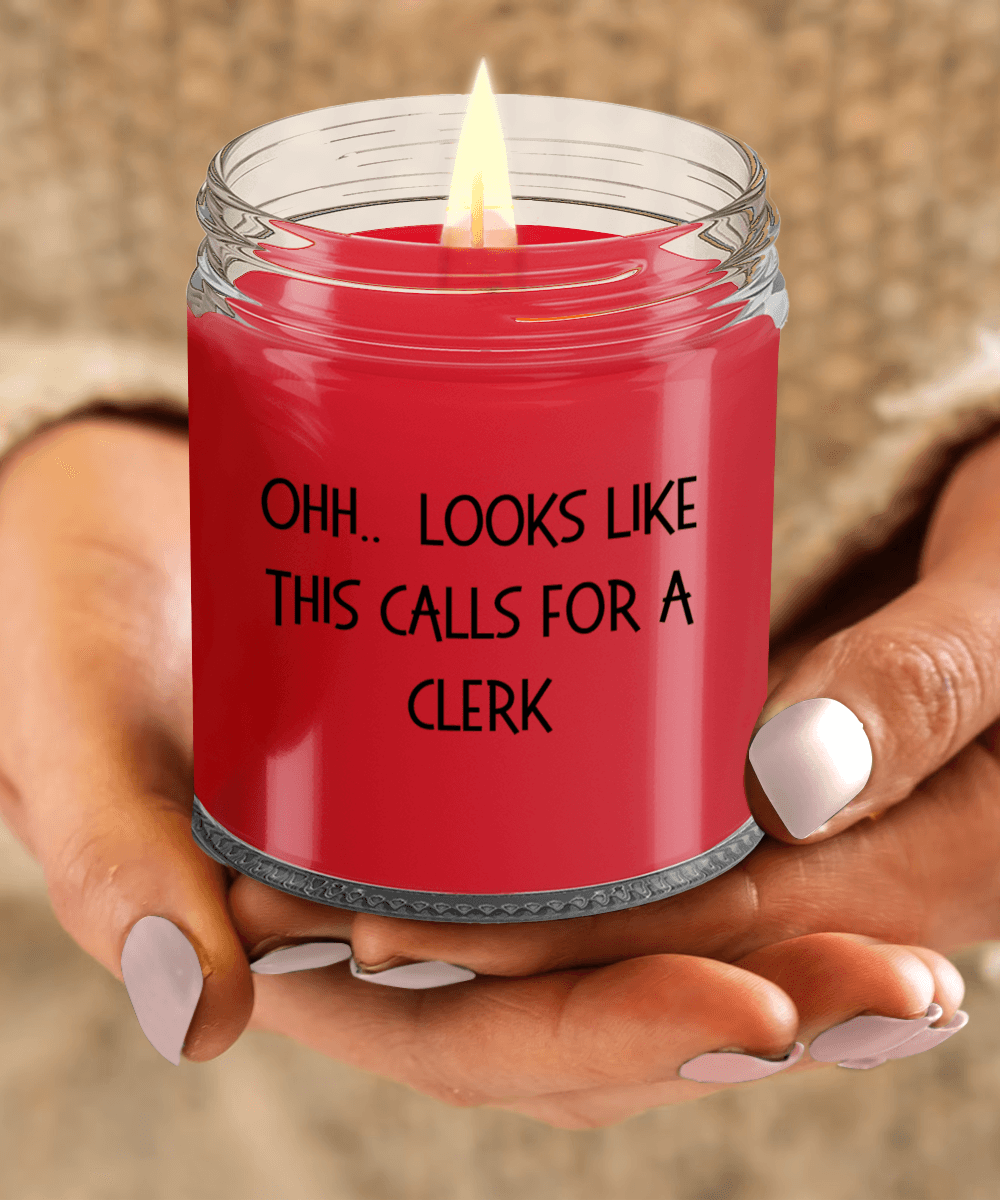 Clerk Gifts - OHH - Looks Like This Calls for a Clerk Office Humor Scented Soy Candle