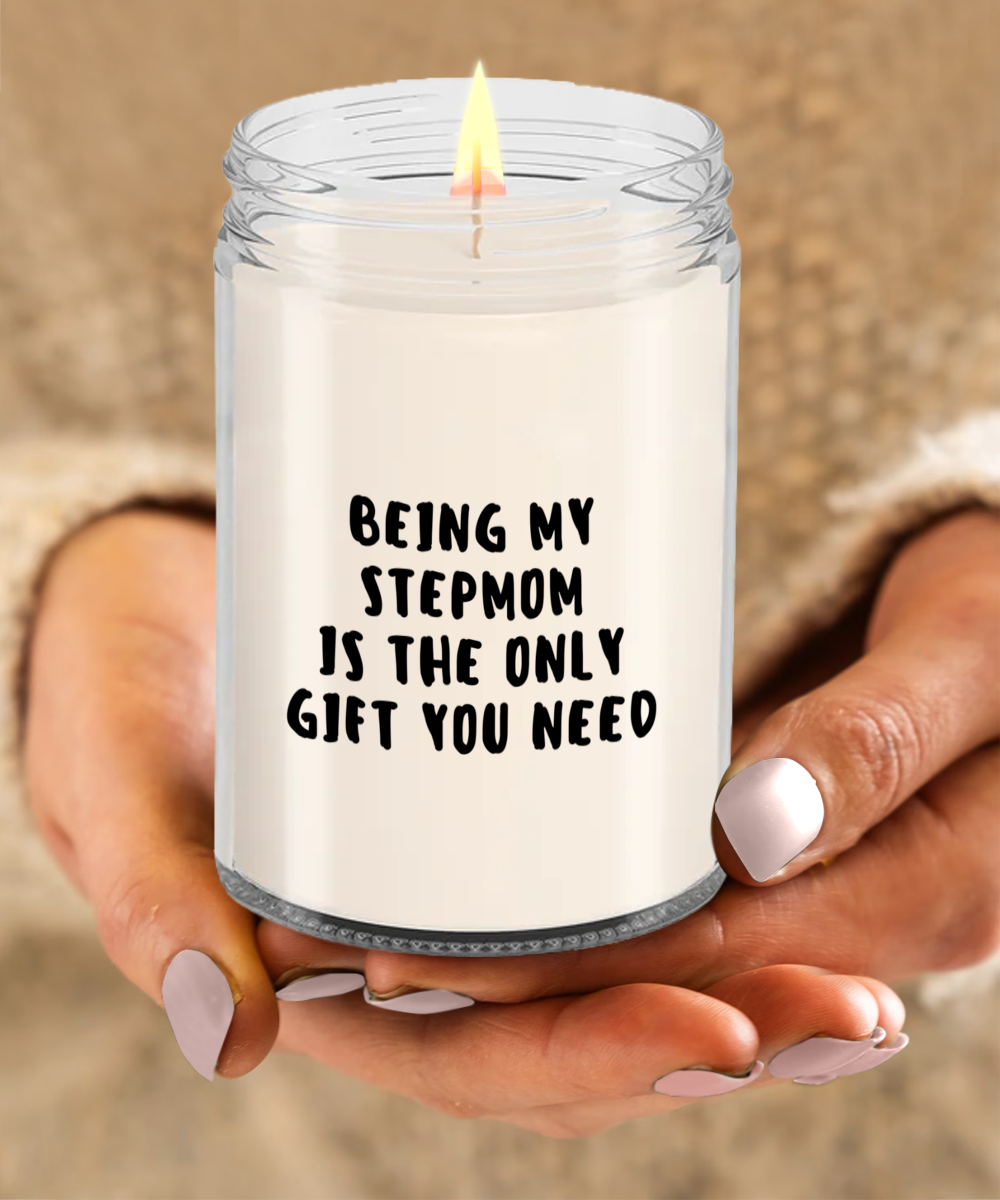 Stepmom Gift Ideas - Being My Stepmom is The Only Gift You Need Scented Soy Candle