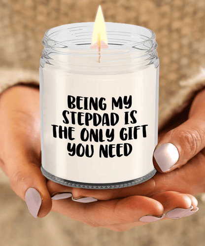 Stepdad Gift Ideas Being My Stepdad is The Only Gift You Need Scented Soy Candle