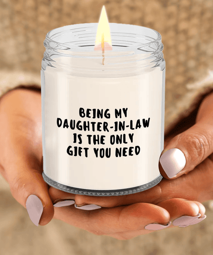 Daughter-in-law Gift Ideas - Being My Daughter-in-law is The Only Gift You Need Scented Soy Candle