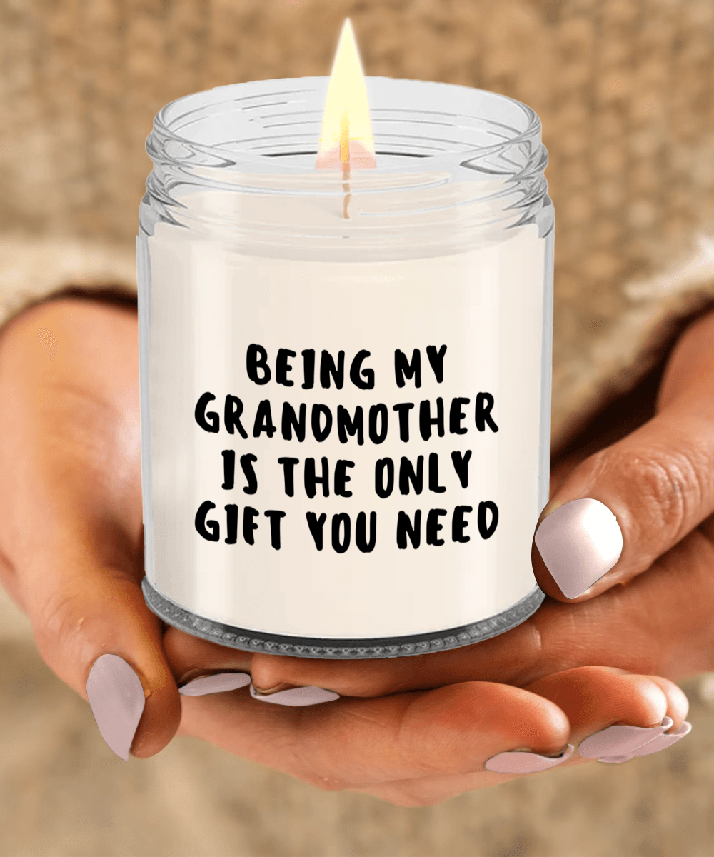 Grandmother Gift Ideas - Being My Grandmother is The Only Gift You Need Scented Soy Candle