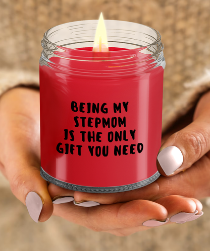 Stepmom Gift Ideas - Being My Stepmom is The Only Gift You Need Scented Soy Candle