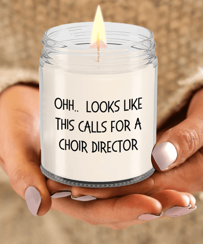 Choir Director Gifts - OHH - Looks Like This Calls for a Choir Director Office Humor Scented Soy Candle