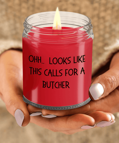 Butcher Gifts - OHH - Looks Like This Calls for a Butcher Office Humor Scented Soy Candle