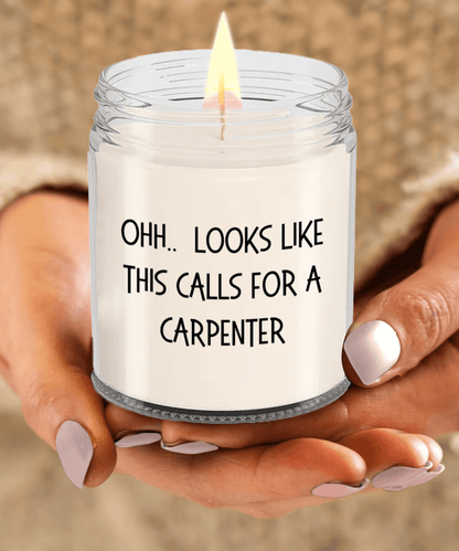 Carpenter Gifts - OHH - Looks Like This Calls for a Carpenter Office Humor Scented Soy Candle