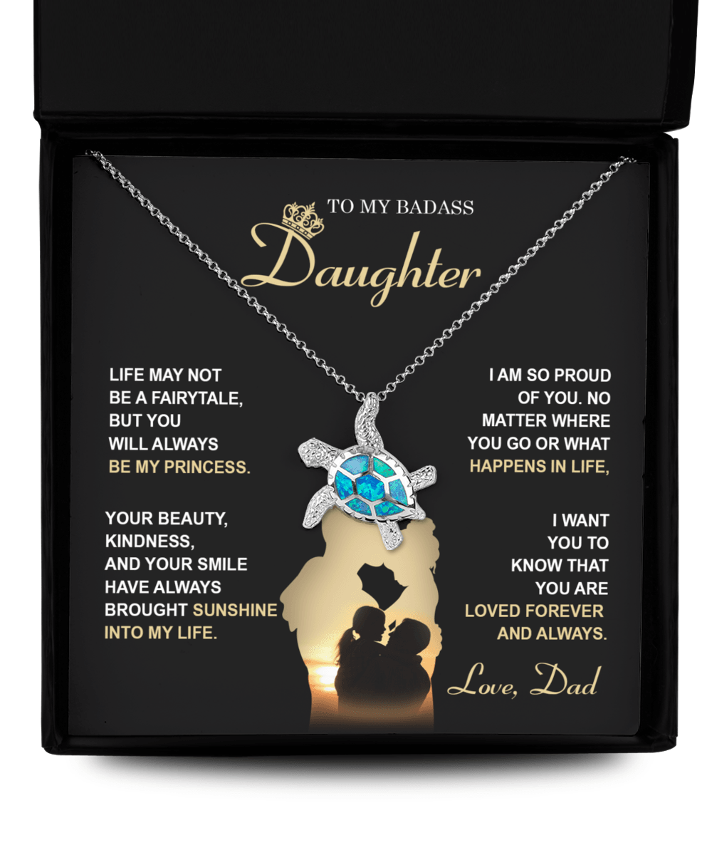 Badass Daughter Gift from Dad You Will Always Be My Princess Opal Sea Turtle Pendant Necklace