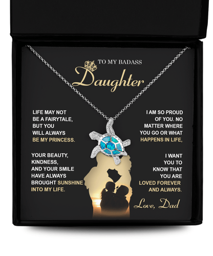 Badass Daughter Gift from Dad You Will Always Be My Princess Opal Sea Turtle Pendant Necklace