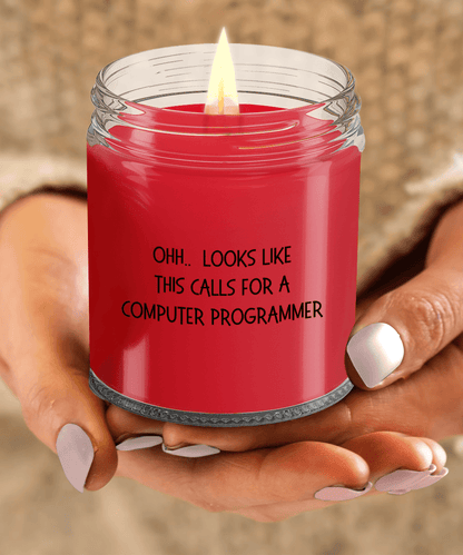 Computer Programmer Gifts - OHH - Looks Like This Calls for a Computer Programmer Office Humor Scented Soy Candle