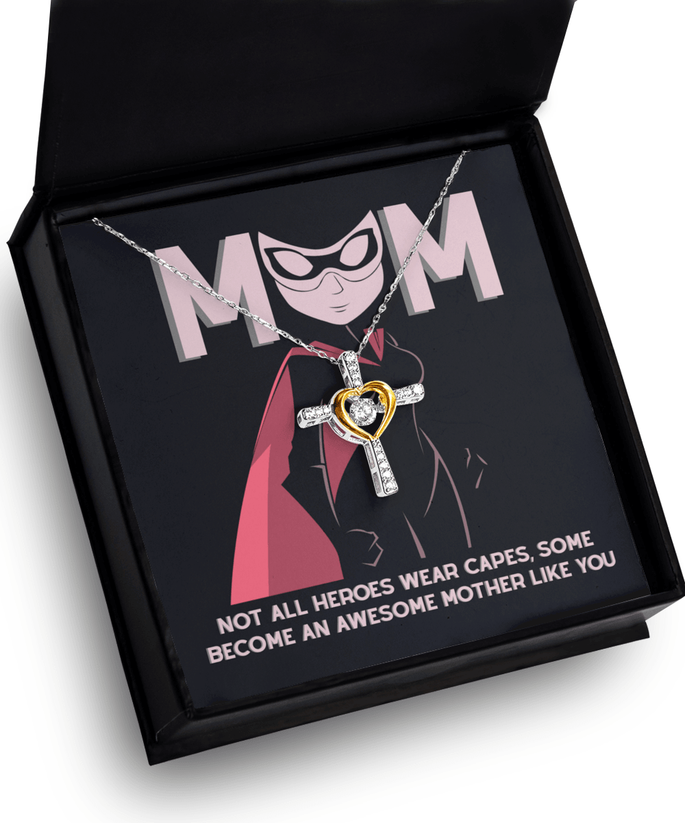 Gift for Mom Not All Heroes Wear Capes, Some Become Awesome Mothers Cross Pendant Necklace