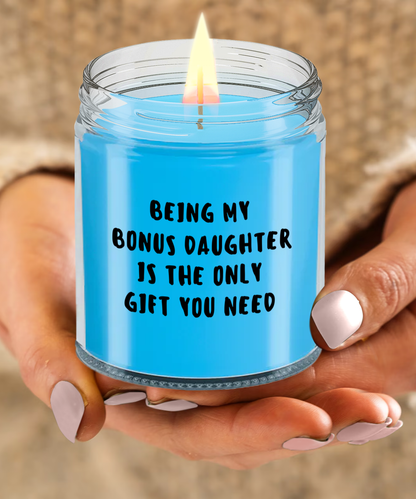 Bonus Daughter Gift Ideas - Being My Bonus Daughter is The Only Gift You Need Scented Soy Candle