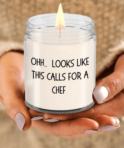 Chef Gifts - OHH - Looks Like This Calls for a Chef Office Humor Scented Soy Candle