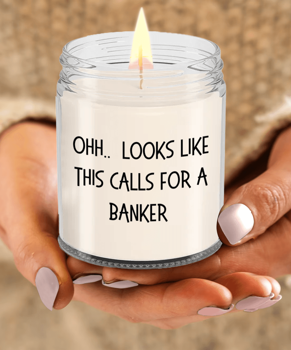 Banker Gifts - OHH - Looks Like This Calls for a Banker Office Humor Scented Soy Candle