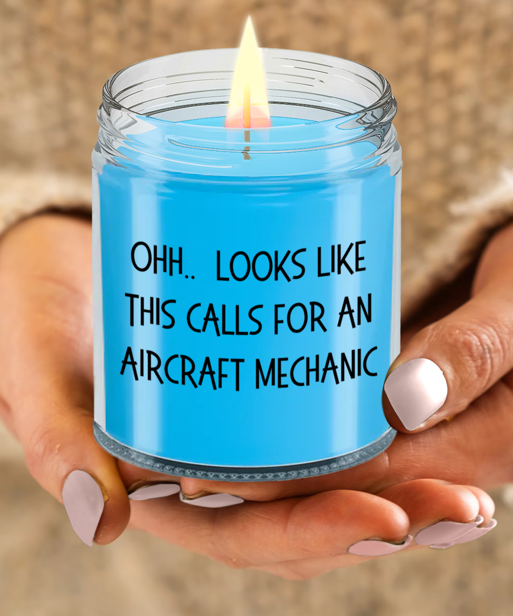 Aircraft Mechanic Gifts - OHH - Looks Like This Calls for a Aircraft Mechanic Office Humor Scented Soy Candle