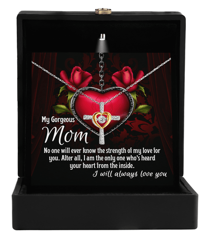 To My Gorgeous Mom I Heard Your Heart From the Inside Cross Pendant Necklace